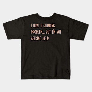 Unapologetically Addicted: Climbing Obsession Unleashed Kids T-Shirt